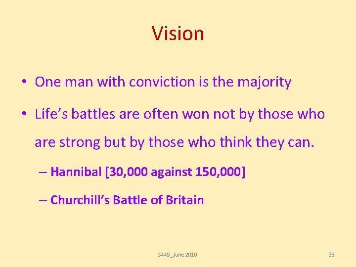 Vision • One man with conviction is the majority • Life’s battles are often