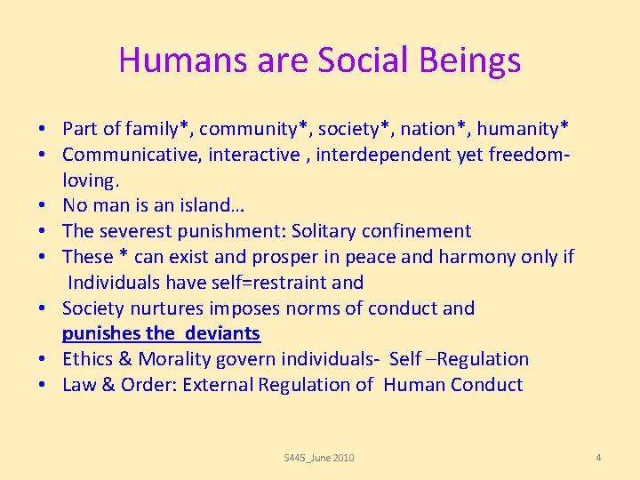 Humans are Social Beings • Part of family*, community*, society*, nation*, humanity* • Communicative,