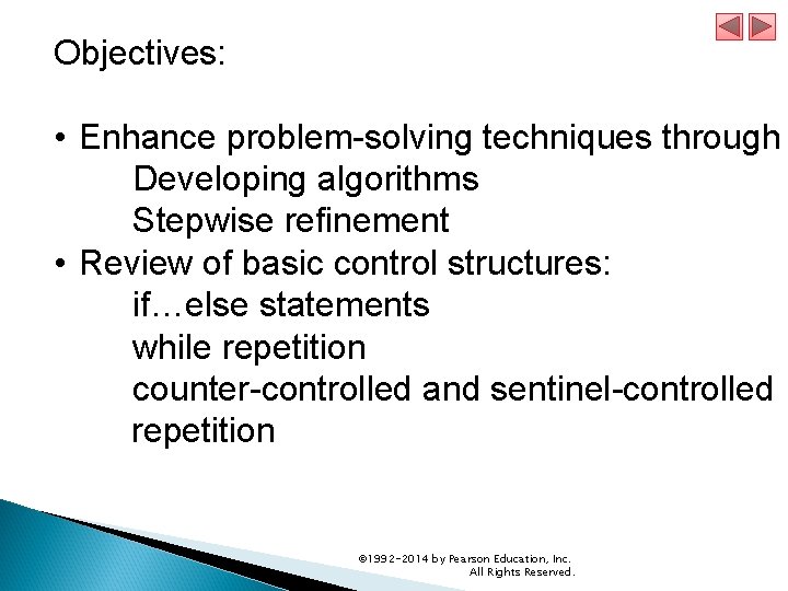 Objectives: • Enhance problem-solving techniques through Developing algorithms Stepwise refinement • Review of basic