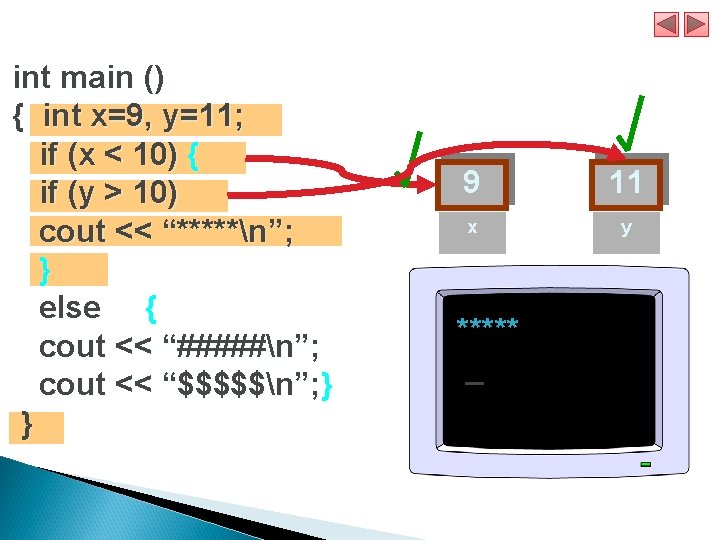 int main () { int x=9, y=11; if (x < 10) { if (y