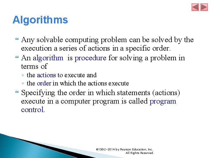 Algorithms Any solvable computing problem can be solved by the execution a series of