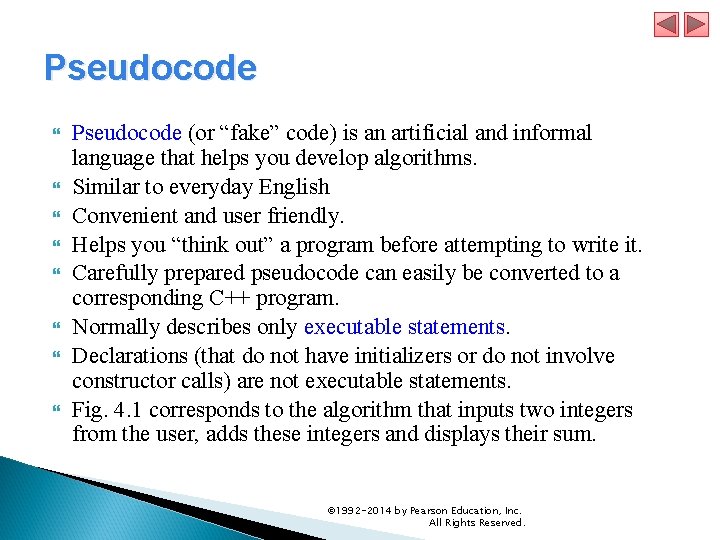 Pseudocode Pseudocode (or “fake” code) is an artificial and informal language that helps you