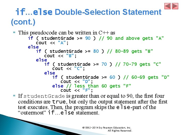  if…else Double-Selection Statement (cont. ) This pseudocode can be written in C++ as