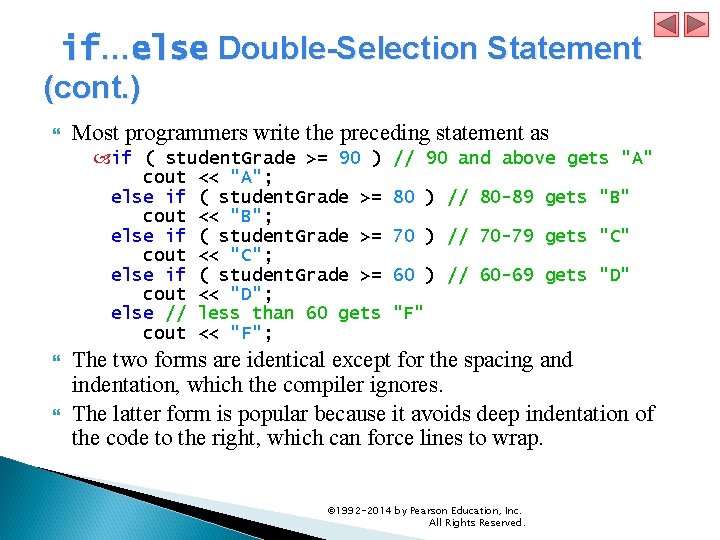  if…else Double-Selection Statement (cont. ) Most programmers write the preceding statement as if