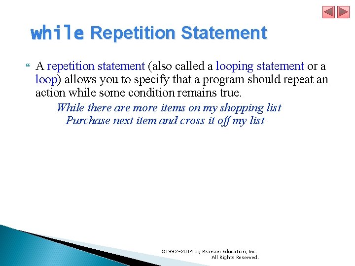  while Repetition Statement A repetition statement (also called a looping statement or a