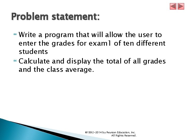 Problem statement: Write a program that will allow the user to enter the grades