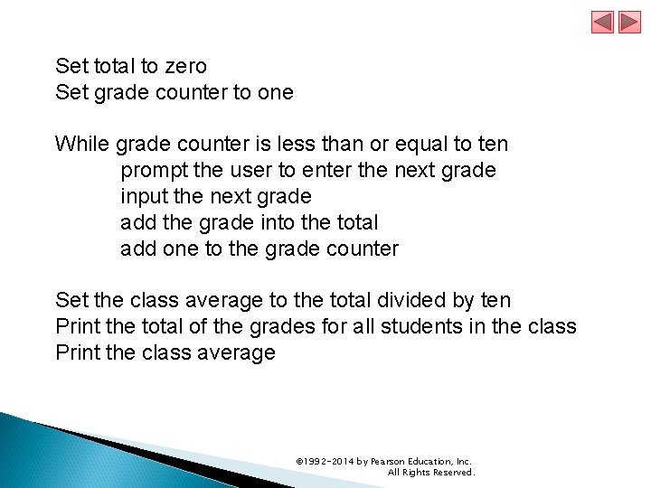 Set total to zero Set grade counter to one While grade counter is less