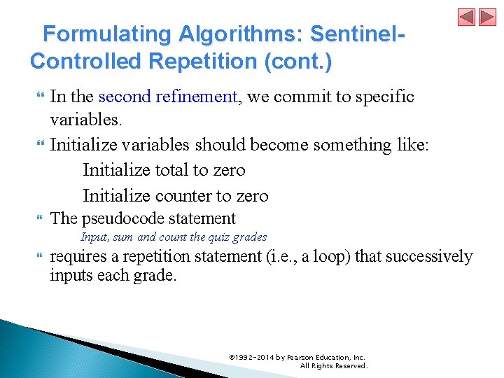  Formulating Algorithms: Sentinel. Controlled Repetition (cont. ) In the second refinement, we commit