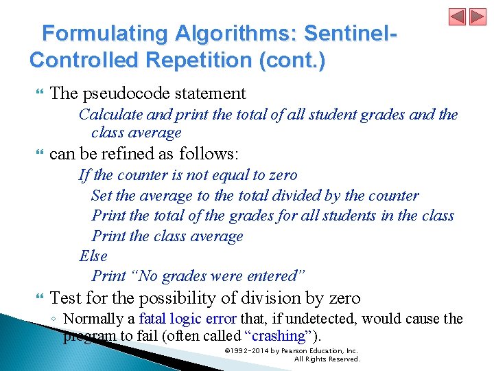  Formulating Algorithms: Sentinel. Controlled Repetition (cont. ) The pseudocode statement Calculate and print