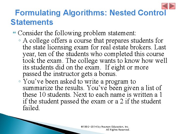  Formulating Algorithms: Nested Control Statements Consider the following problem statement: ◦ A college
