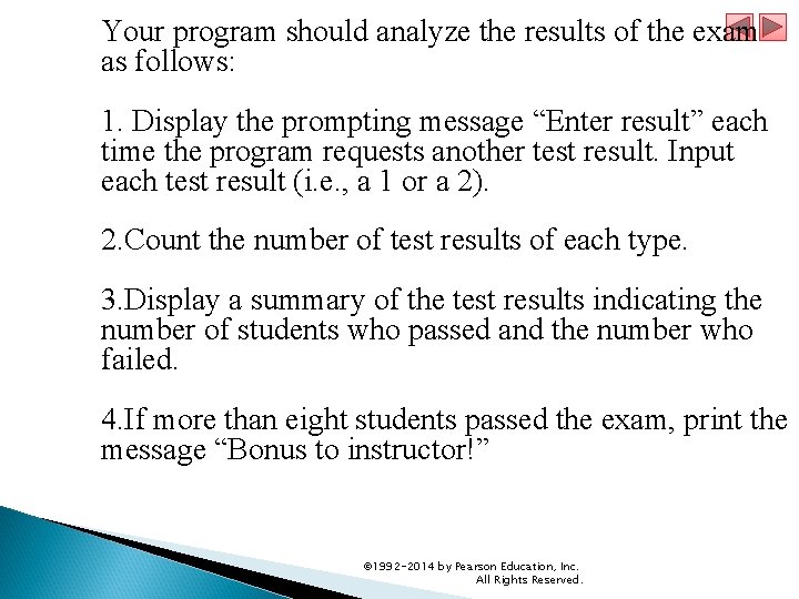 Your program should analyze the results of the exam as follows: 1. Display the