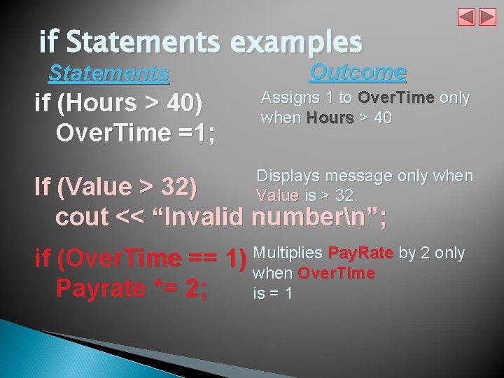 if Statements examples Statements if (Hours > 40) Over. Time =1; Outcome Assigns 1