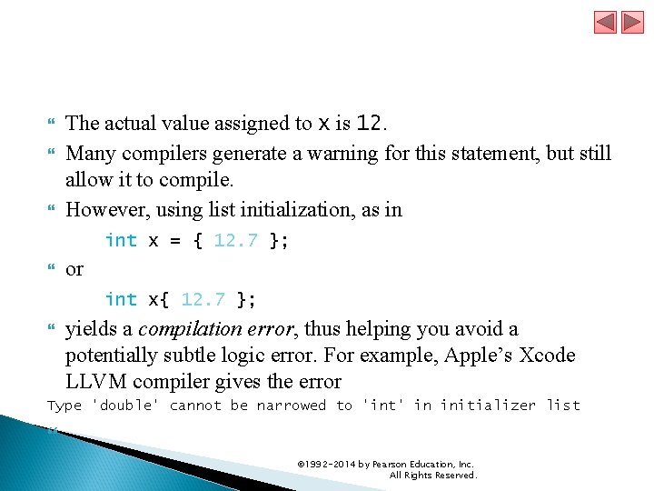  The actual value assigned to x is 12. Many compilers generate a warning