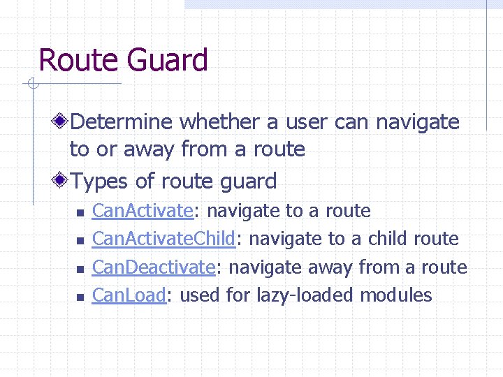 Route Guard Determine whether a user can navigate to or away from a route