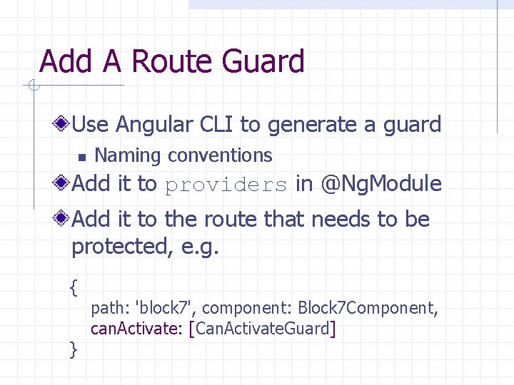 Add A Route Guard Use Angular CLI to generate a guard n Naming conventions