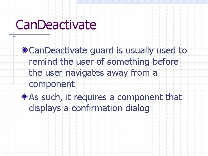 Can. Deactivate guard is usually used to remind the user of something before the