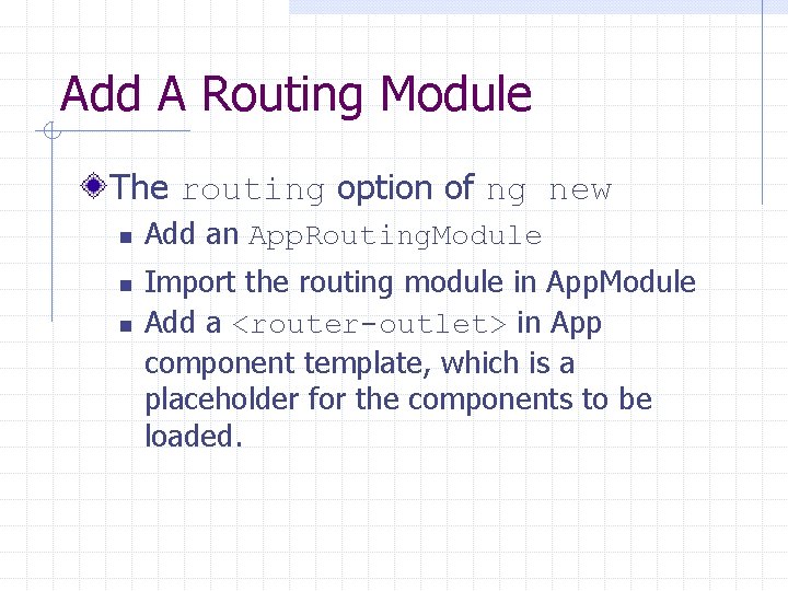 Add A Routing Module The routing option of ng new n n n Add