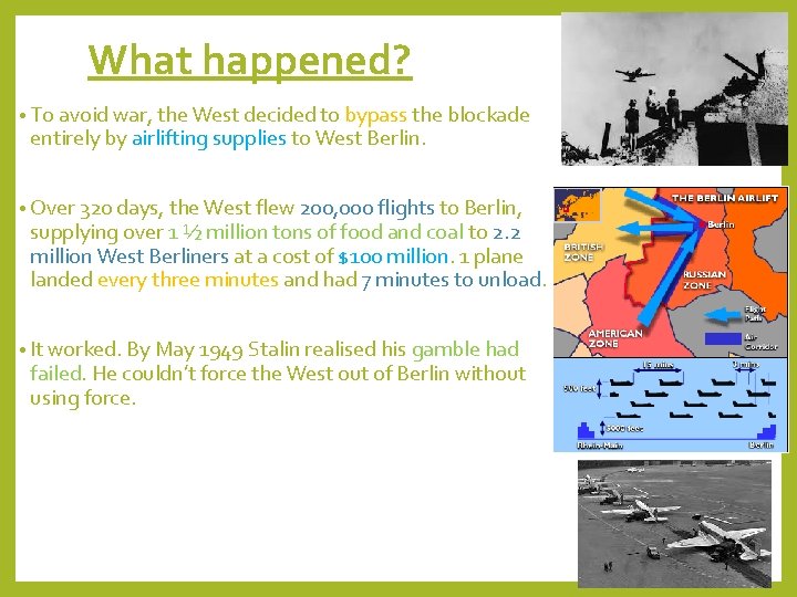 What happened? • To avoid war, the West decided to bypass the blockade entirely