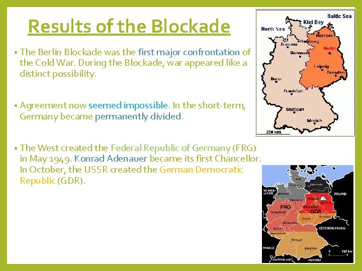 Results of the Blockade • The Berlin Blockade was the first major confrontation of