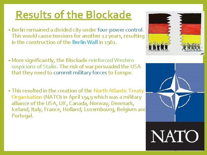 Results of the Blockade • Berlin remained a divided city under four-power control. This