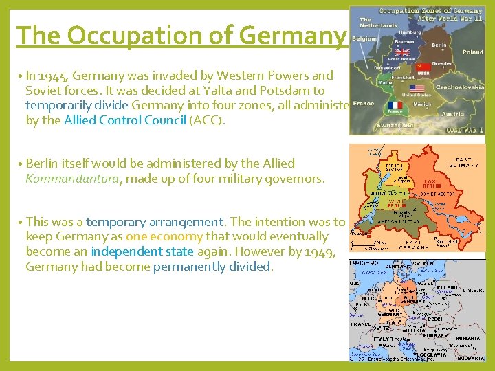 The Occupation of Germany • In 1945, Germany was invaded by Western Powers and