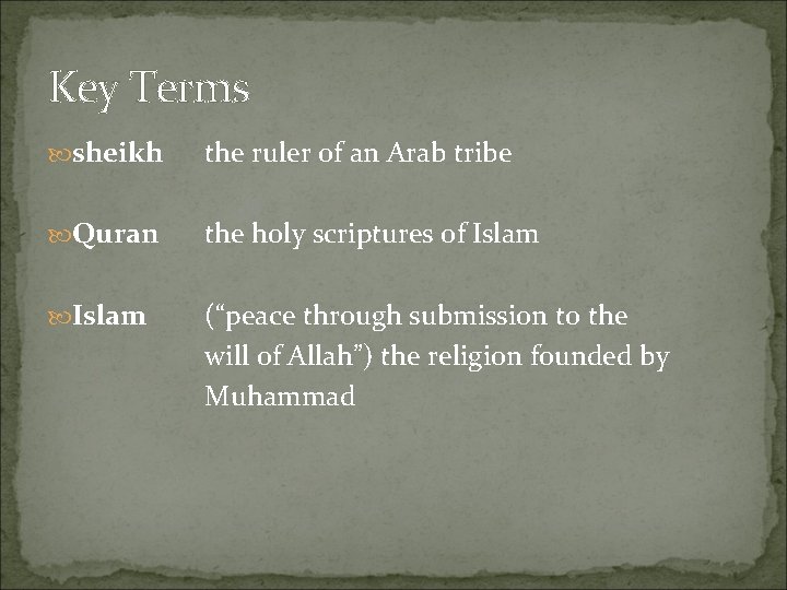 Key Terms sheikh the ruler of an Arab tribe Quran the holy scriptures of