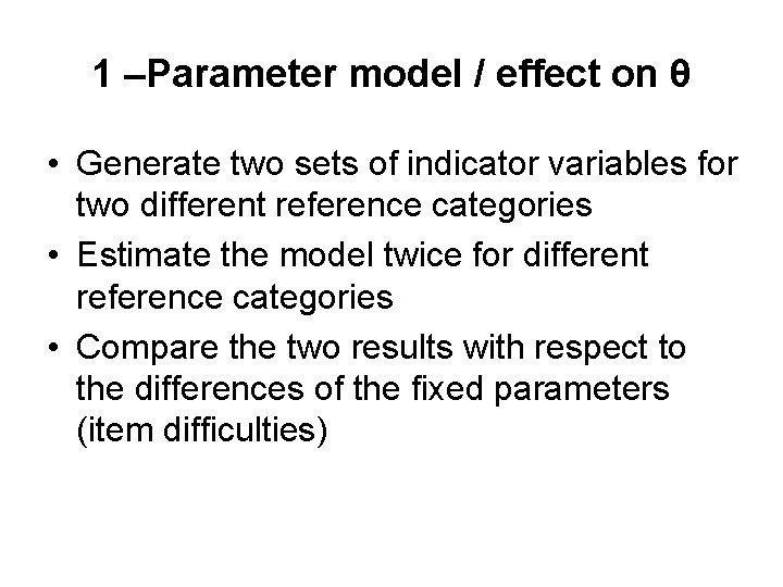 1 –Parameter model / effect on θ • Generate two sets of indicator variables