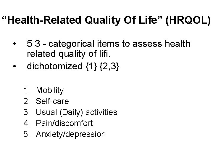“Health-Related Quality Of Life” (HRQOL) • • 5 3 - categorical items to assess