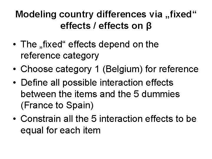 Modeling country differences via „fixed“ effects / effects on β • The „fixed“ effects