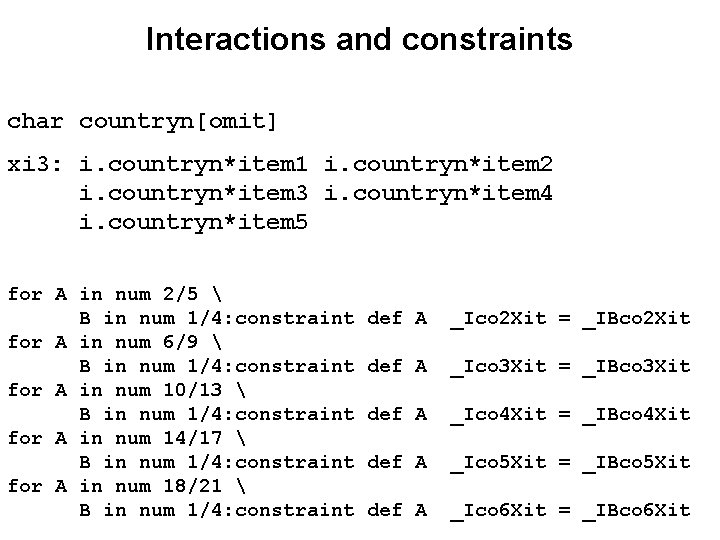 Interactions and constraints char countryn[omit] xi 3: i. countryn*item 1 i. countryn*item 2 i.