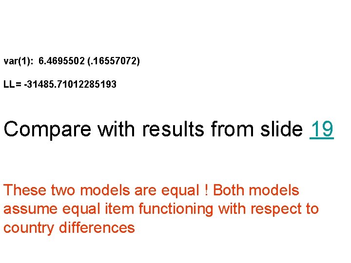 var(1): 6. 4695502 (. 16557072) LL= -31485. 71012285193 Compare with results from slide 19