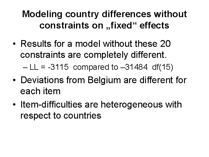 Modeling country differences without constraints on „fixed“ effects • Results for a model without