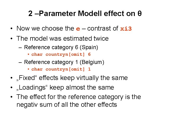 2 –Parameter Modell effect on θ • Now we choose the e – contrast