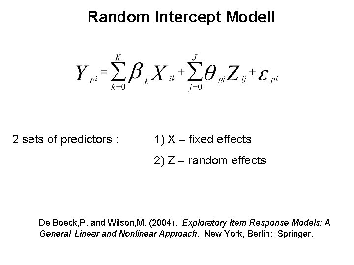 Random Intercept Modell 2 sets of predictors : 1) X – fixed effects 2)