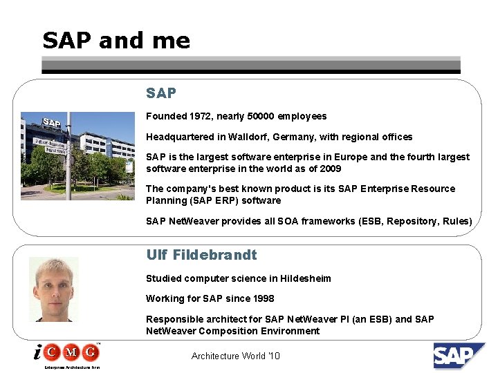 SAP and me SAP Founded 1972, nearly 50000 employees Headquartered in Walldorf, Germany, with