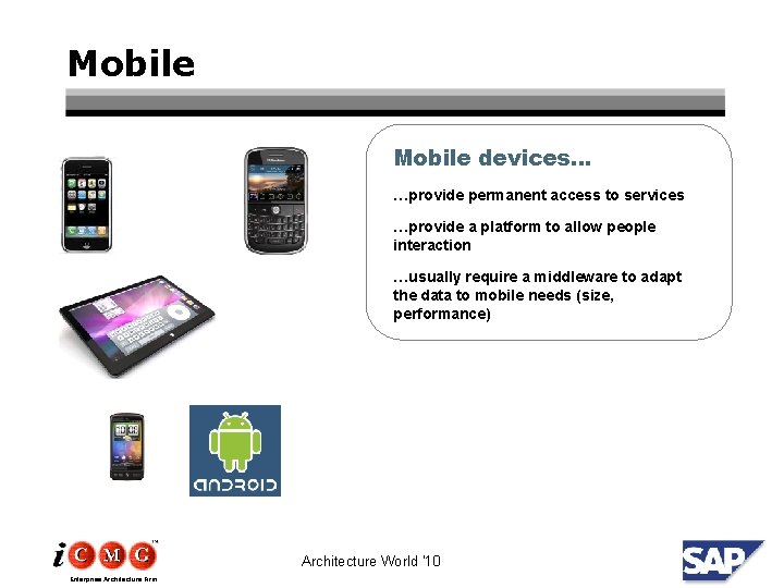 Mobile devices… …provide permanent access to services …provide a platform to allow people interaction