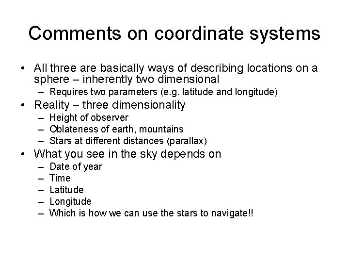 Comments on coordinate systems • All three are basically ways of describing locations on