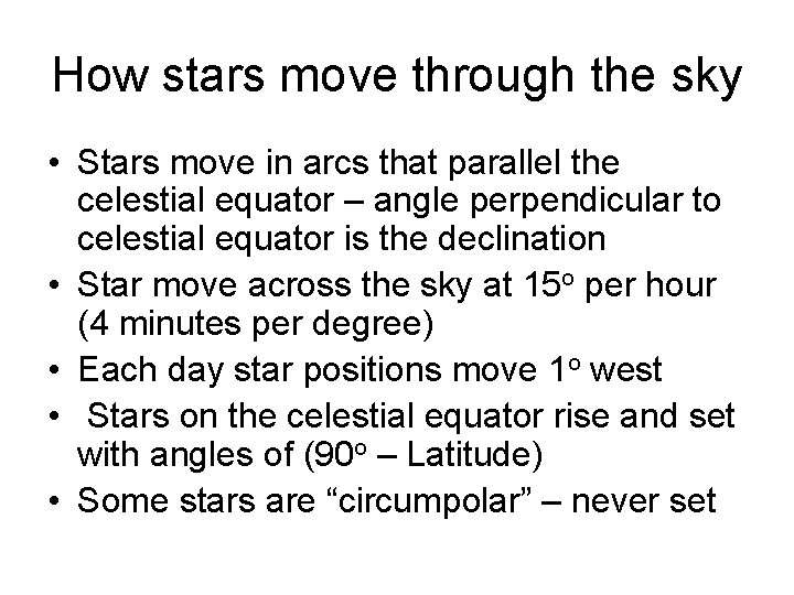 How stars move through the sky • Stars move in arcs that parallel the