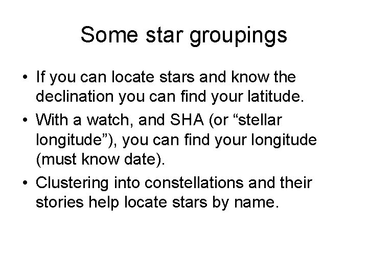 Some star groupings • If you can locate stars and know the declination you