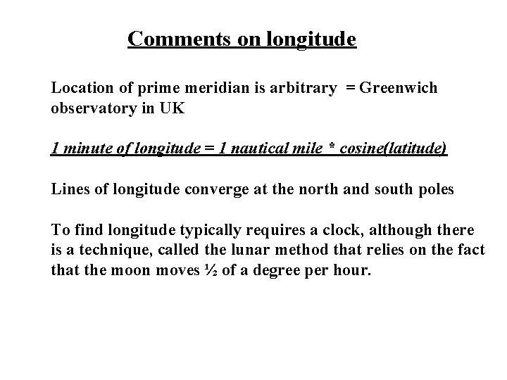 Comments on longitude Location of prime meridian is arbitrary = Greenwich observatory in UK