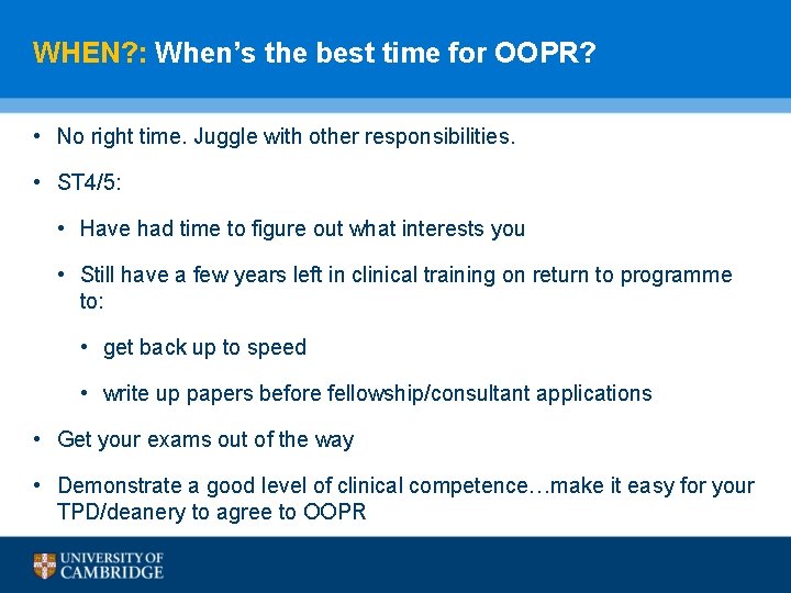 WHEN? : When’s the best time for OOPR? • No right time. Juggle with
