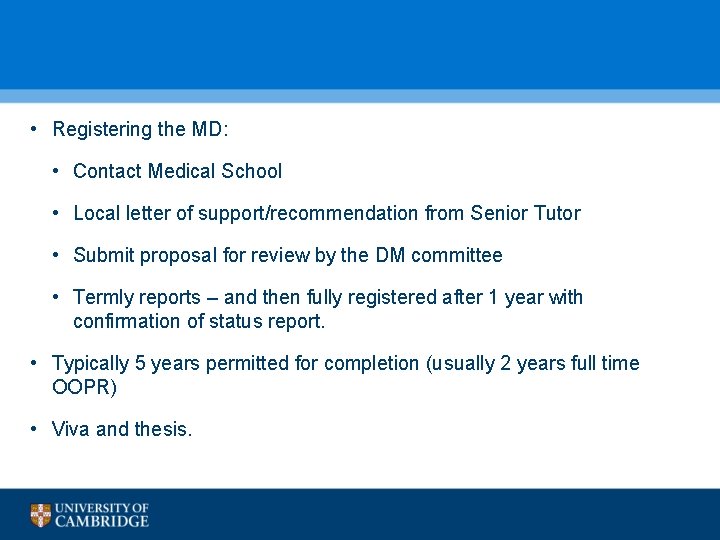  • Registering the MD: • Contact Medical School • Local letter of support/recommendation