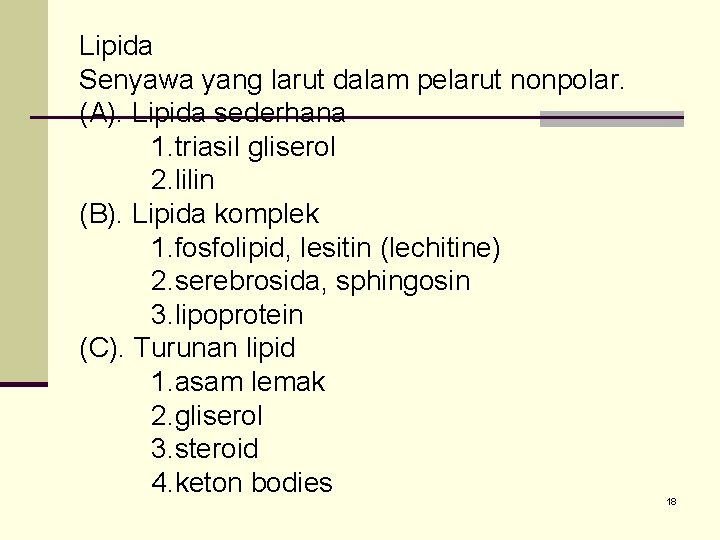 Lipida Senyawa yang larut dalam pelarut nonpolar. (A). Lipida sederhana 1. triasil gliserol 2.