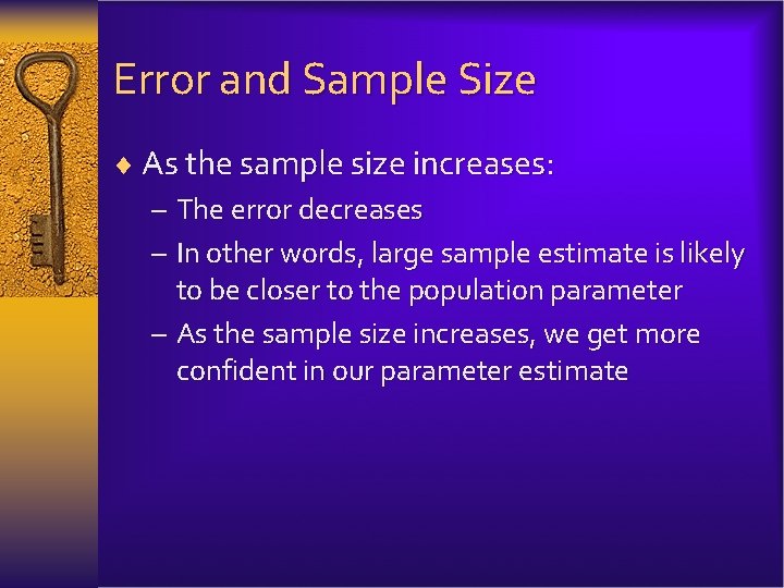 Error and Sample Size ¨ As the sample size increases: – The error decreases
