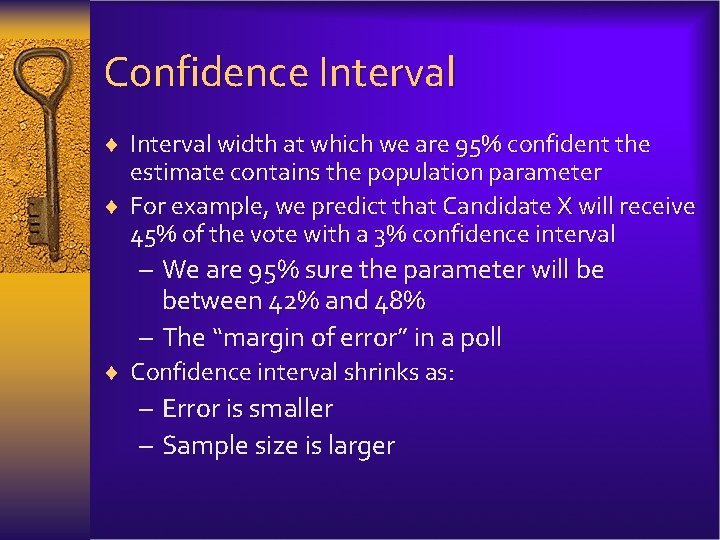 Confidence Interval ¨ Interval width at which we are 95% confident the estimate contains