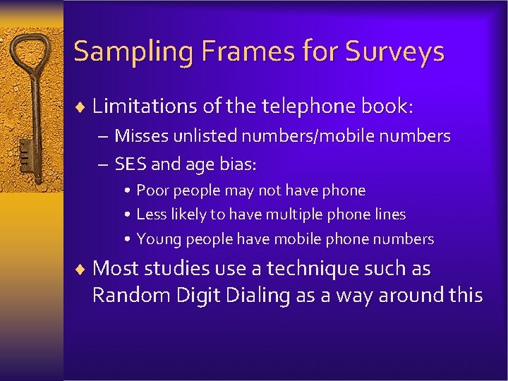 Sampling Frames for Surveys ¨ Limitations of the telephone book: – Misses unlisted numbers/mobile