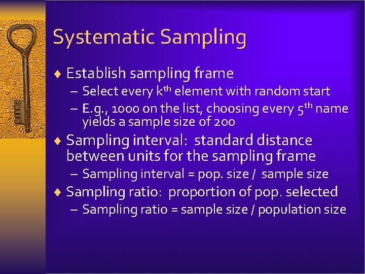 Systematic Sampling ¨ Establish sampling frame – Select every kth element with random start