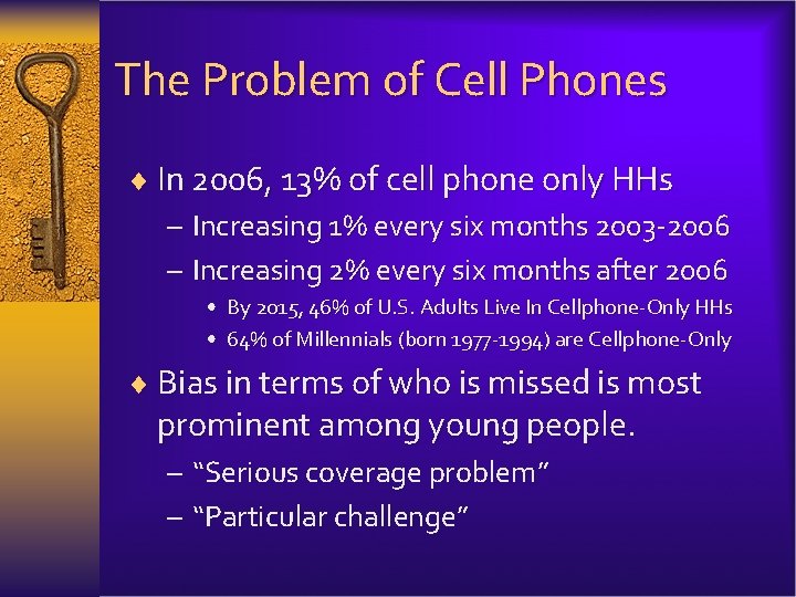 The Problem of Cell Phones ¨ In 2006, 13% of cell phone only HHs