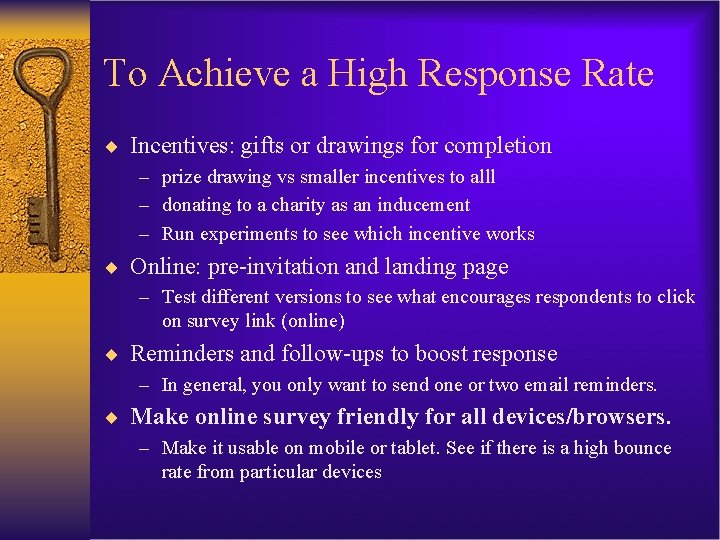 To Achieve a High Response Rate ¨ Incentives: gifts or drawings for completion –
