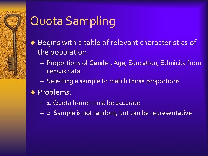 Quota Sampling ¨ Begins with a table of relevant characteristics of the population –